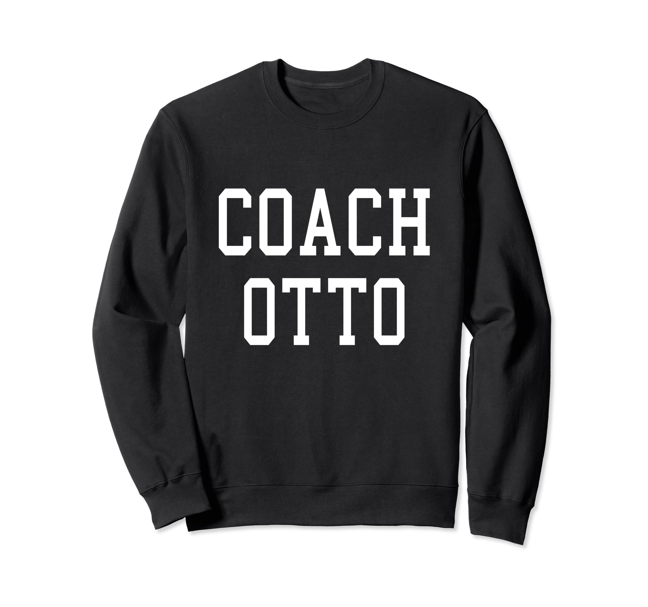 Coach Otto Custom Football Sweatshirt - Fun Novelty Design for Adults - T-Shirt, Sweatshirt, Hoodie