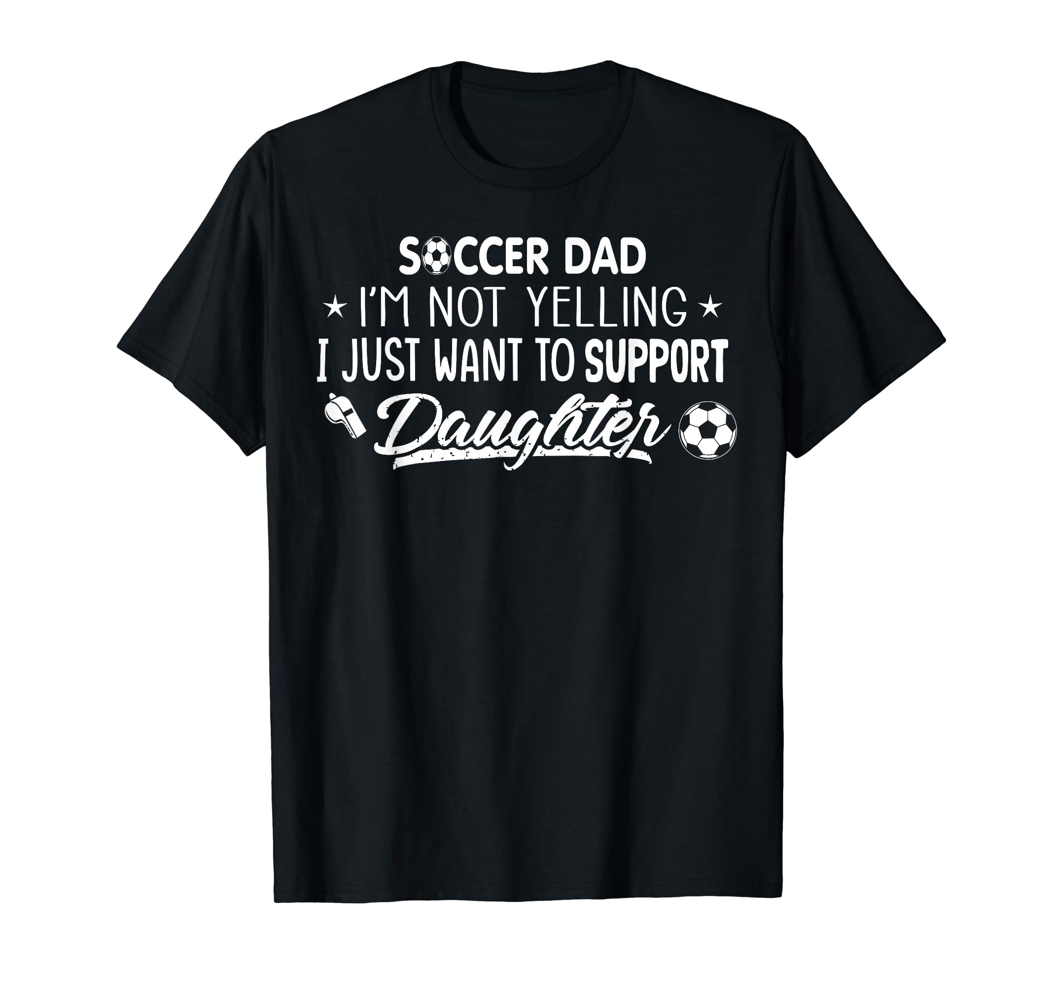 Im Not Yelling Soccer Dad Support My T-Shirt - Custom Art Print for Adults - T-Shirt, Sweatshirt, Hoodie