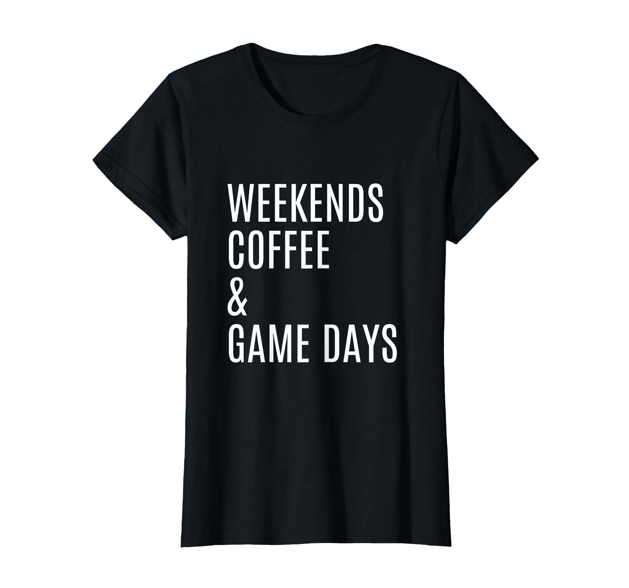 Womens Weekends Coffee And Game Days T-Shirt - Unique Graphic Men Women - T-Shirt, Sweatshirt, Hoodie