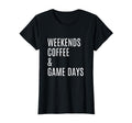 Womens Weekends Coffee And Game Days T-Shirt - Aesthetic Graphic Men Women - T-Shirt, Sweatshirt, Hoodie