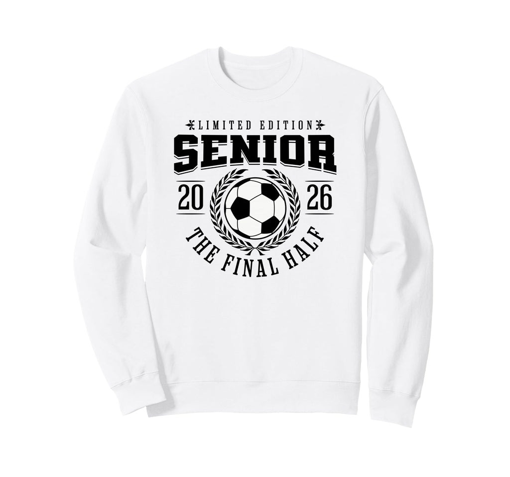 Senior Soccer 2026 Final Half Sweatshirt - Minimalist Print Unisex - T-Shirt, Sweatshirt, Hoodie