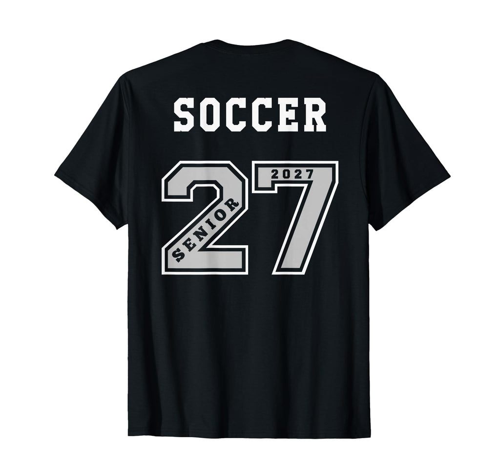 2027 Senior Soccer Back Team Gift 27 T-Shirt - Unique Graphic Unisex - T-Shirt, Sweatshirt, Hoodie