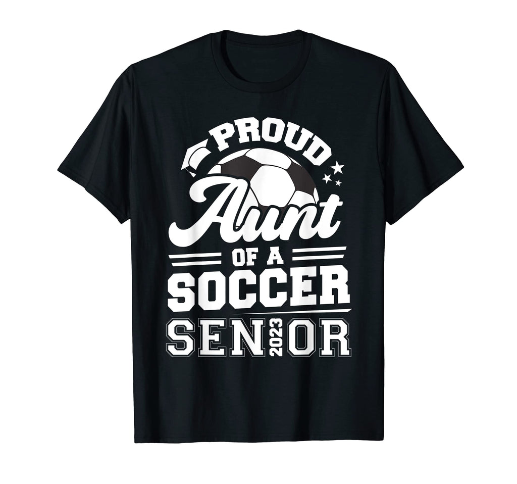 Proud Aunt Soccer Senior 2023 T-Shirt - Aesthetic Graphic Men Women - T-Shirt, Sweatshirt, Hoodie