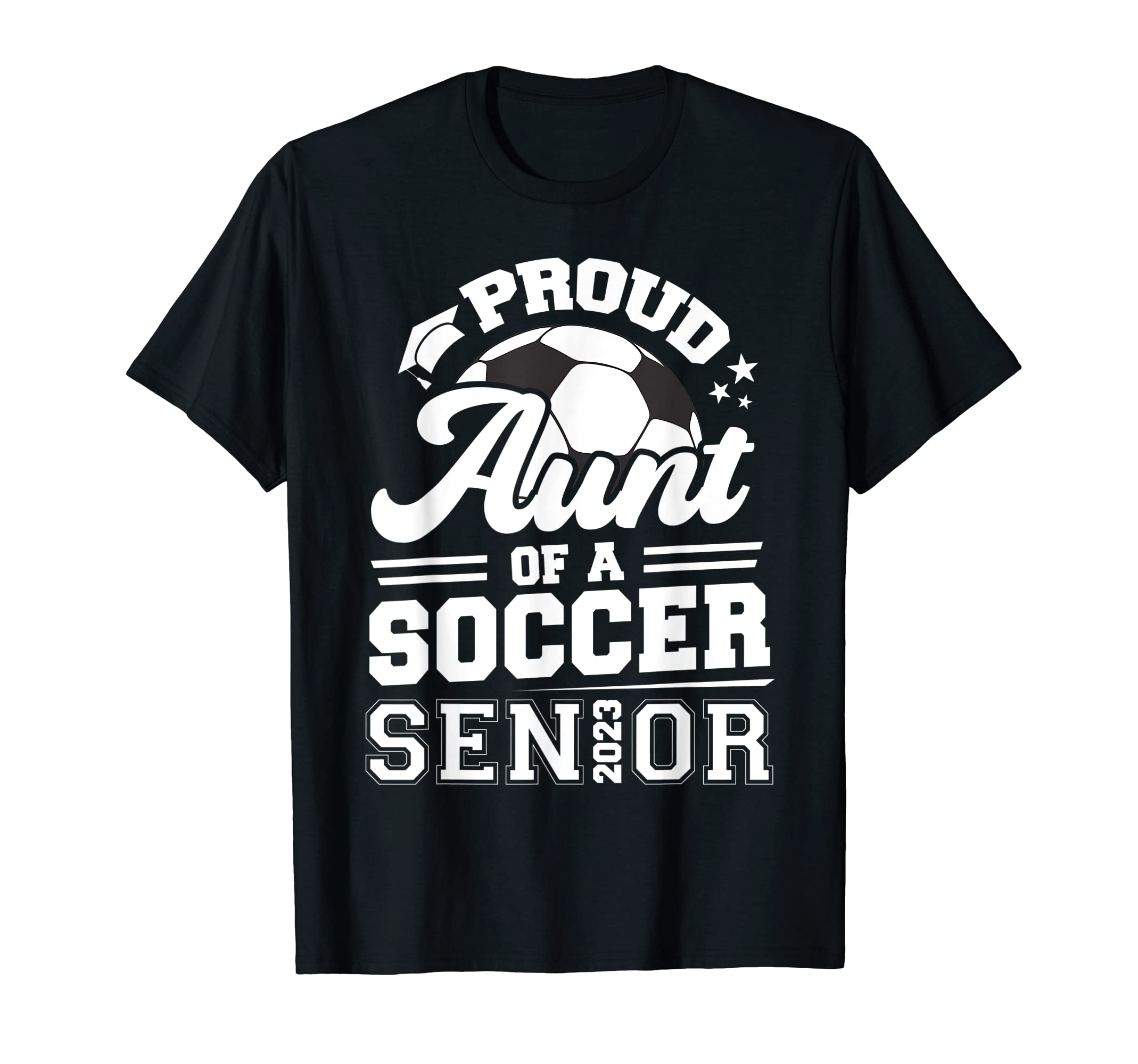 Proud Aunt Soccer Senior 2023 T-Shirt - Aesthetic Graphic Men Women - T-Shirt, Sweatshirt, Hoodie