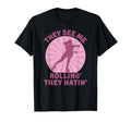 They See Me Rollin Skate Skater T-Shirt - Minimalist Print for Adults - T-Shirt, Sweatshirt, Hoodie