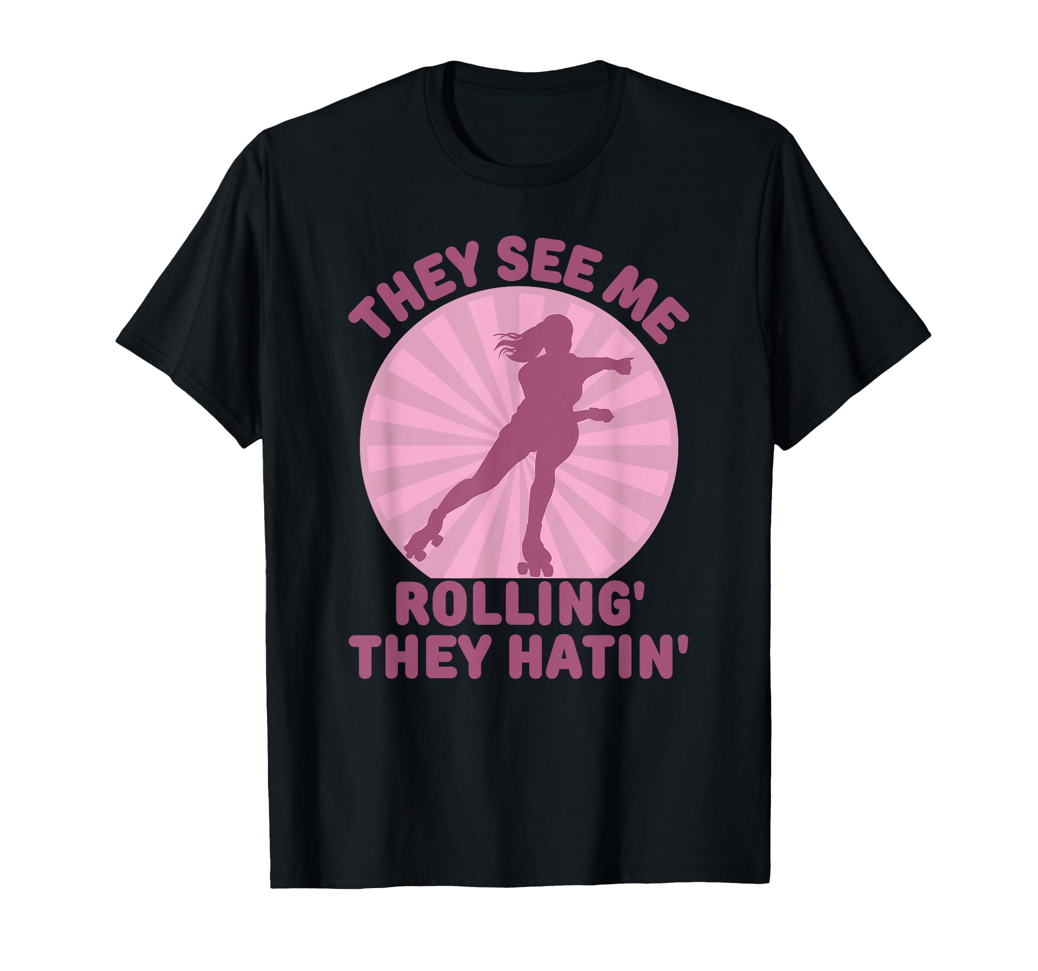They See Me Rollin Skate Skater T-Shirt - Minimalist Print for Adults - T-Shirt, Sweatshirt, Hoodie