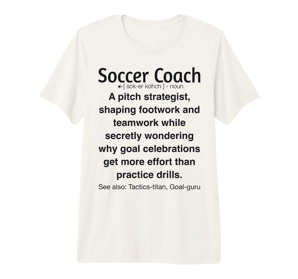 Soccer Coach Tri Blend T-Shirt - Streetwear Style Men Women - T-Shirt, Sweatshirt, Hoodie