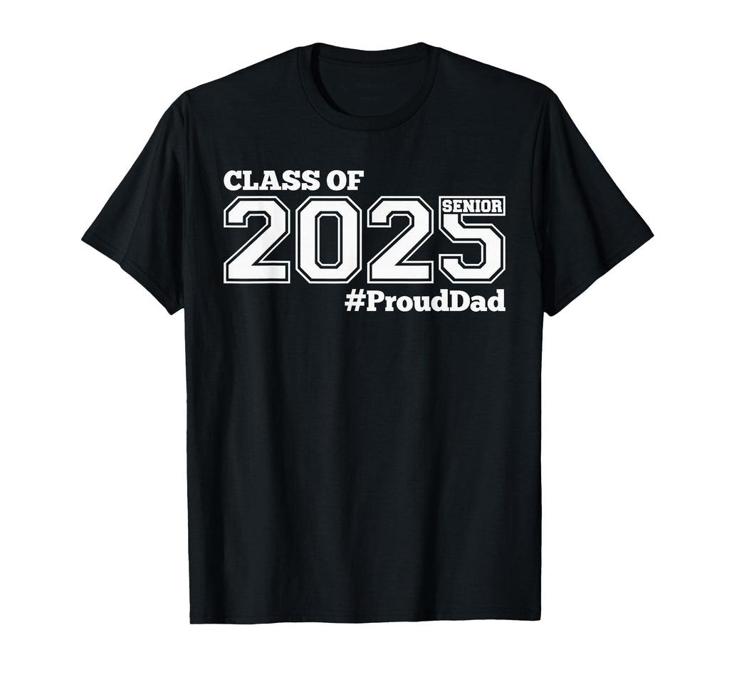 Class 2025 Senior Proud Dad White T-Shirt - Minimalist Print for Adults - T-Shirt, Sweatshirt, Hoodie