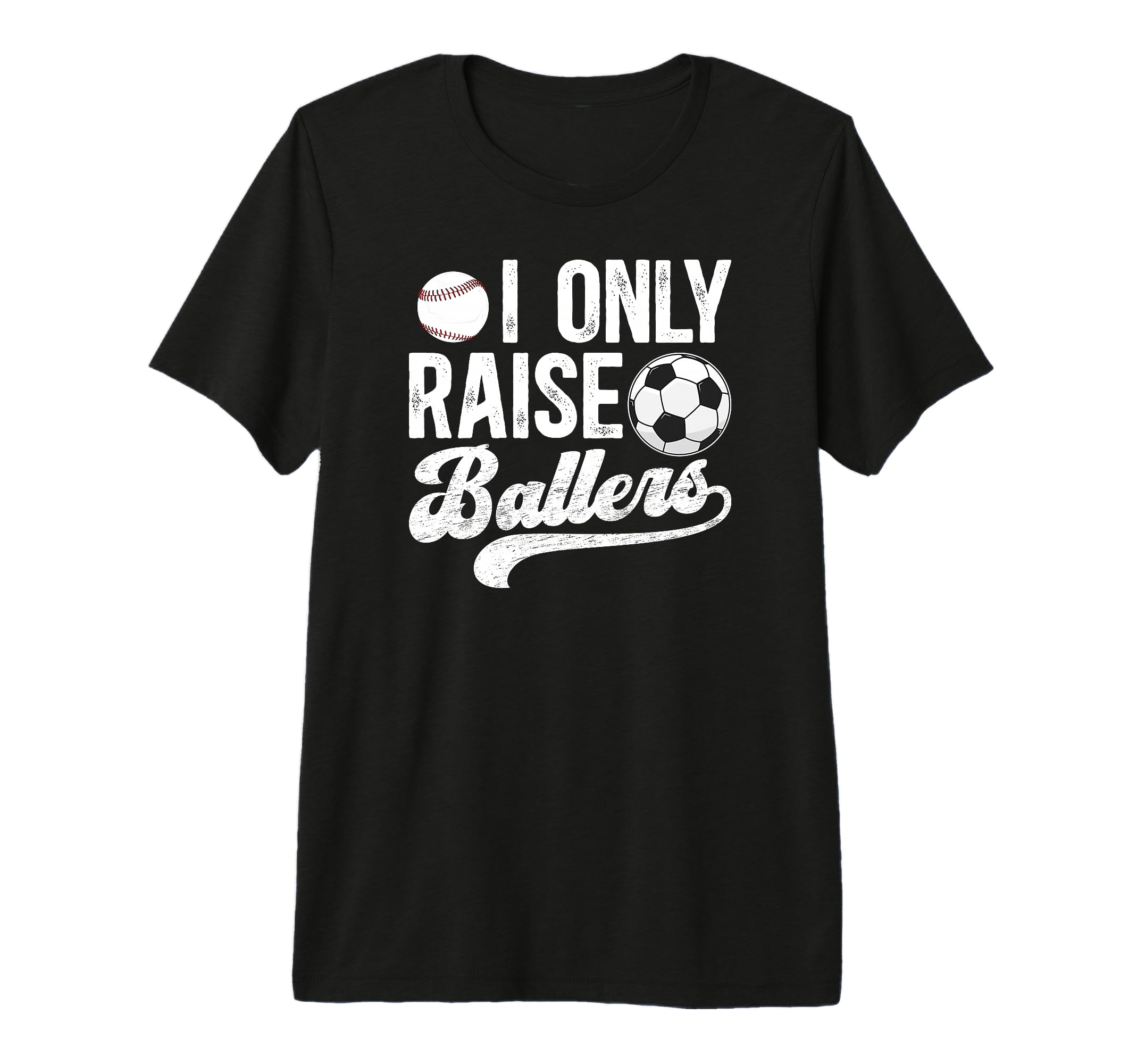 Mens I Only Raise Ballers Soccer T-Shirt - Aesthetic Graphic for Adults - T-Shirt, Sweatshirt, Hoodie
