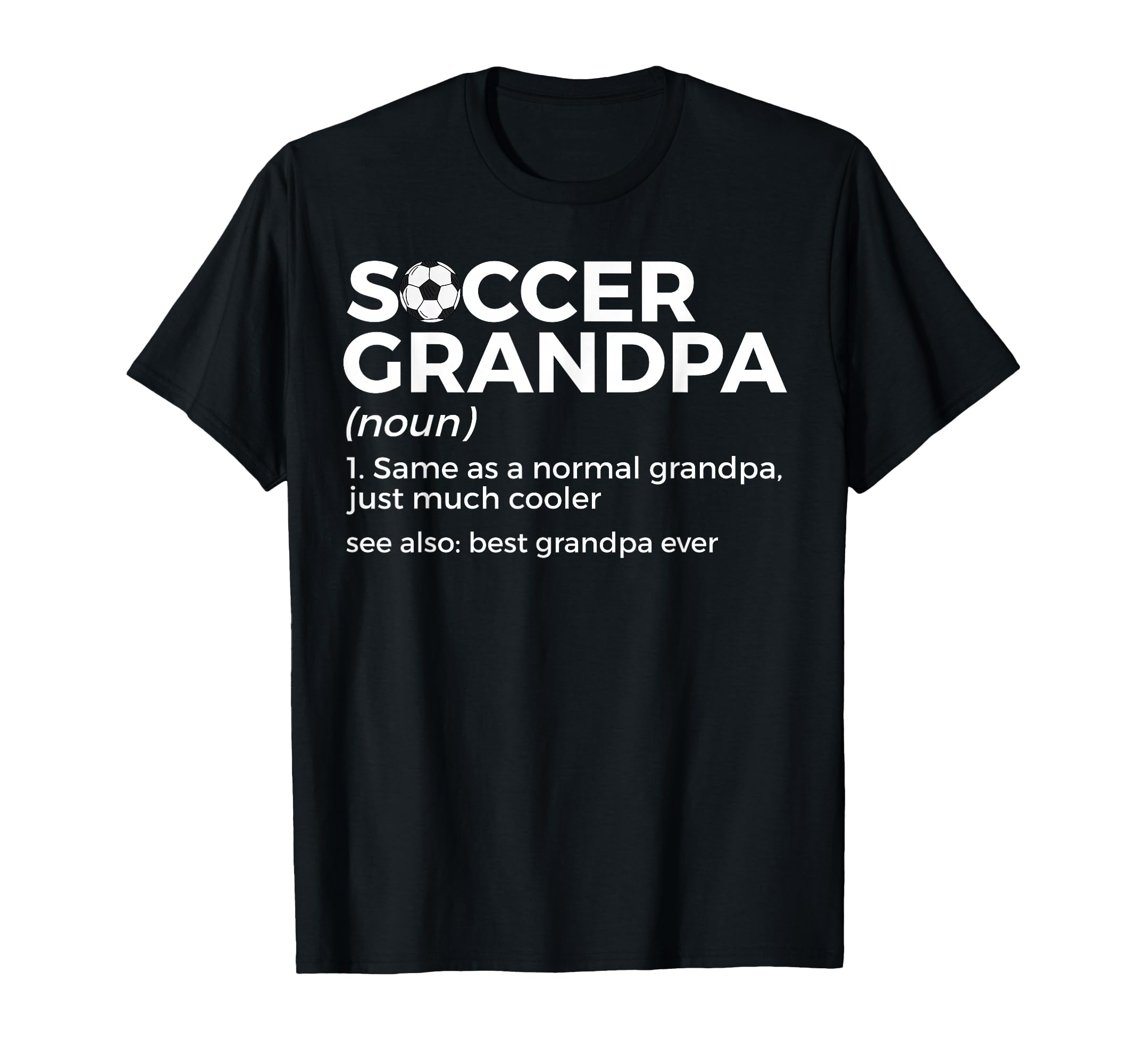 Funny Soccer Grandpa Definition T-Shirt - Fun Novelty Design for Adults - T-Shirt, Sweatshirt, Hoodie