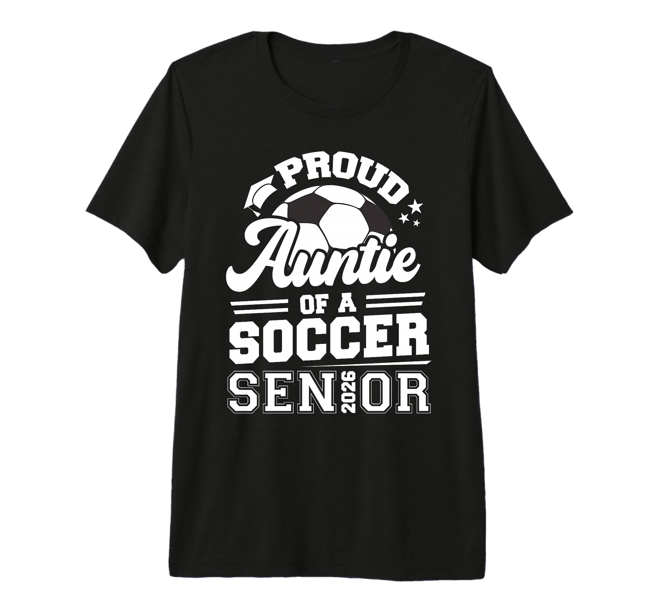 Proud Auntie Soccer Senior 2026 T-Shirt - Casual Everyday Wear Men Women - T-Shirt, Sweatshirt, Hoodie