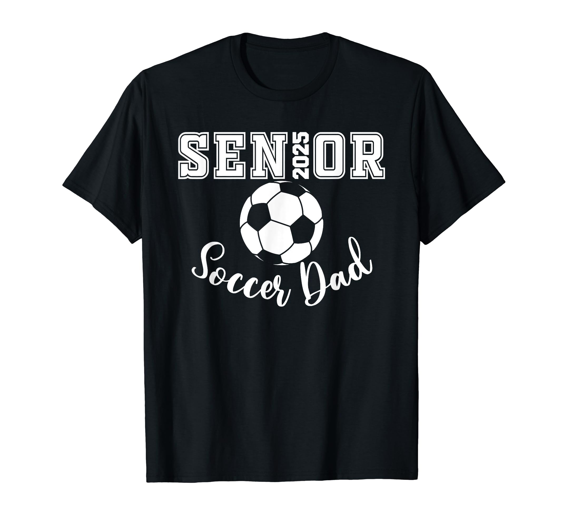 Senior 2025 Soccer Dad Soccer Class 2025 T-Shirt - Graphic Print Men Women - T-Shirt, Sweatshirt, Hoodie