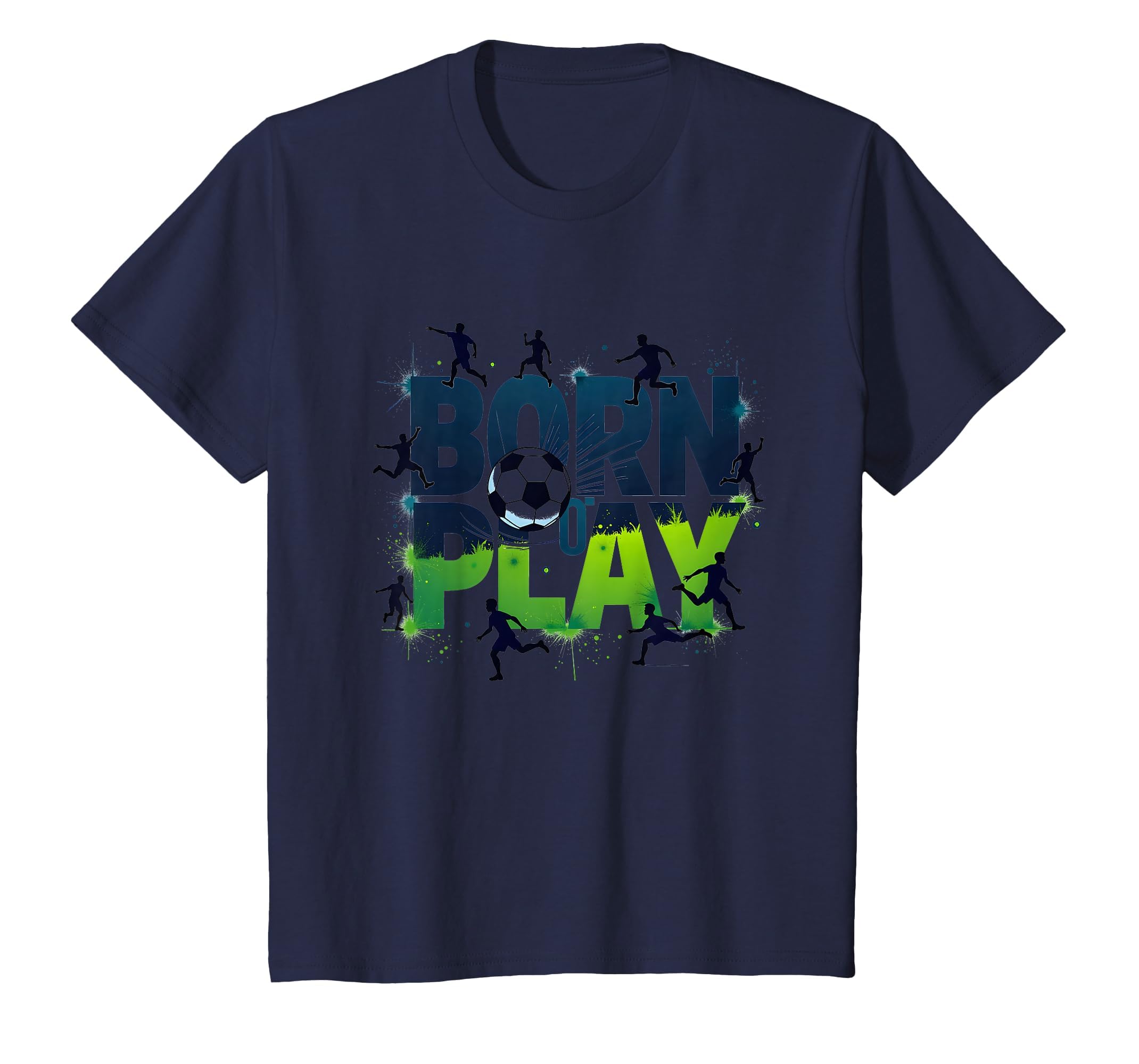 Born To Play Soccer Athlete Passion T-Shirt - Casual Everyday Wear Unisex - T-Shirt, Sweatshirt, Hoodie