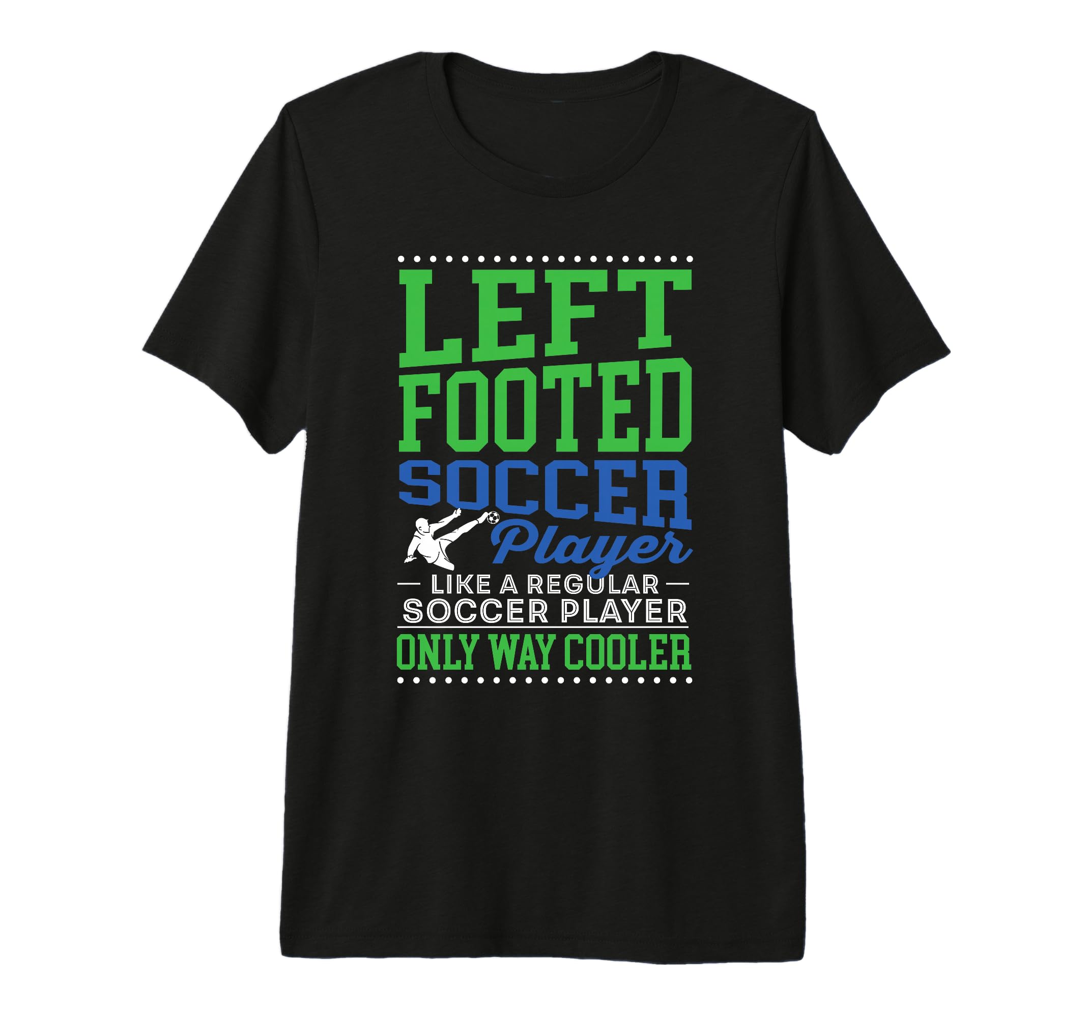 Left Footed Soccer Player Funny T-Shirt - Custom Art Print Men Women - T-Shirt, Sweatshirt, Hoodie