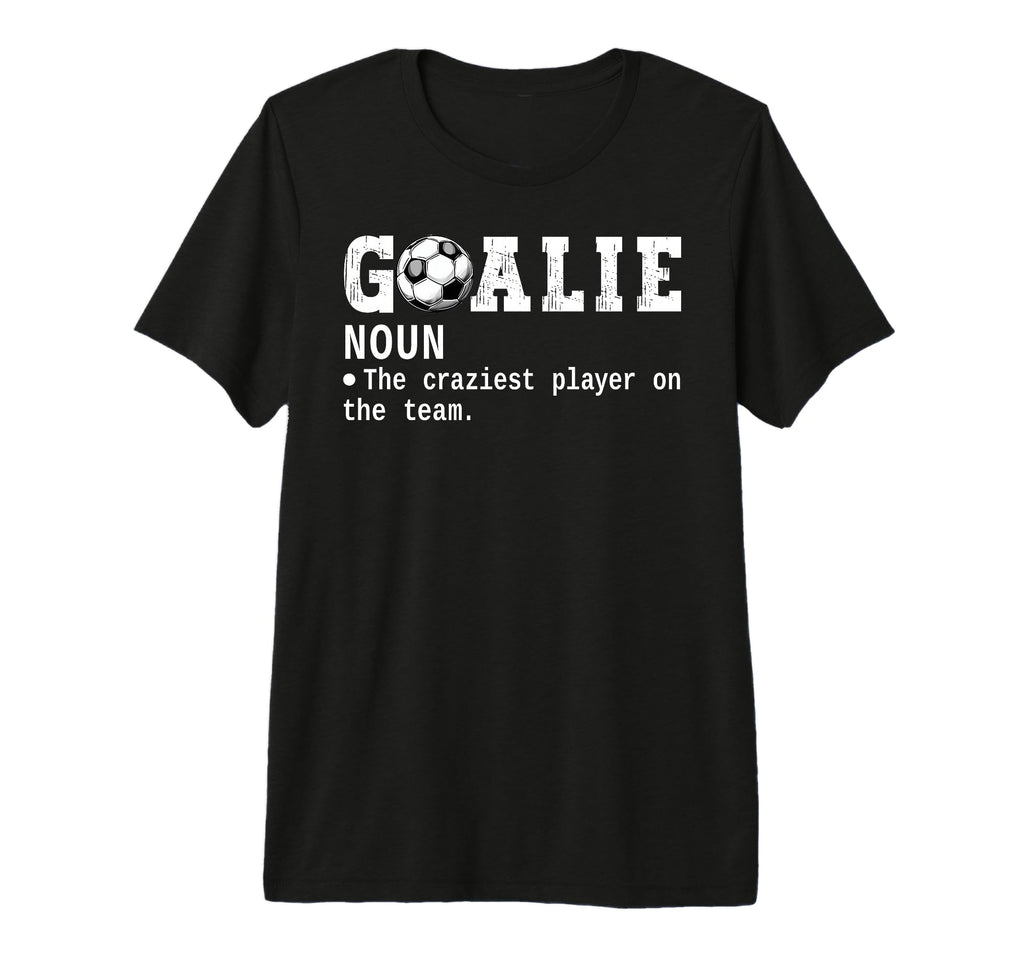 Goalie Goalkeeper Definition Funny T-Shirt - Aesthetic Graphic Unisex - T-Shirt, Sweatshirt, Hoodie