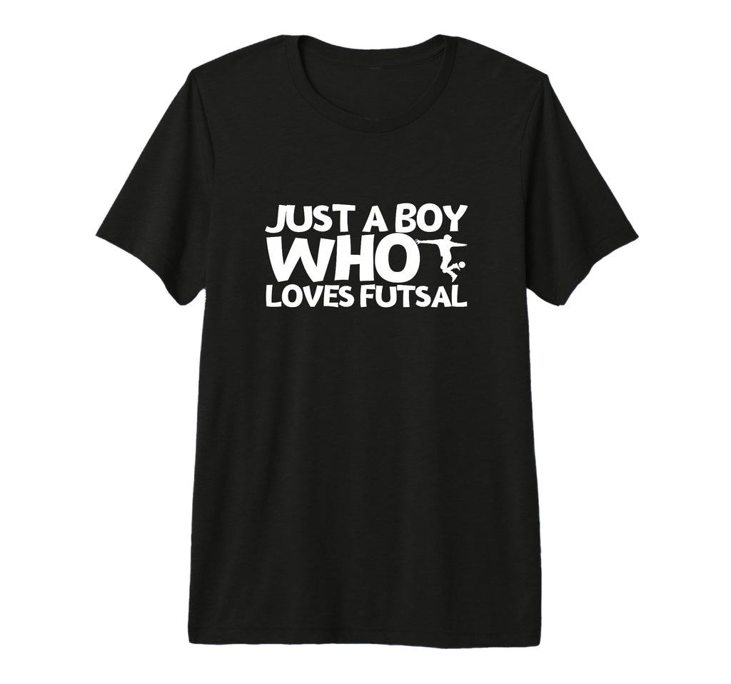 Futsal Player Just Who Loves Futsal Tri T-Shirt - Streetwear Style Unisex - T-Shirt, Sweatshirt, Hoodie