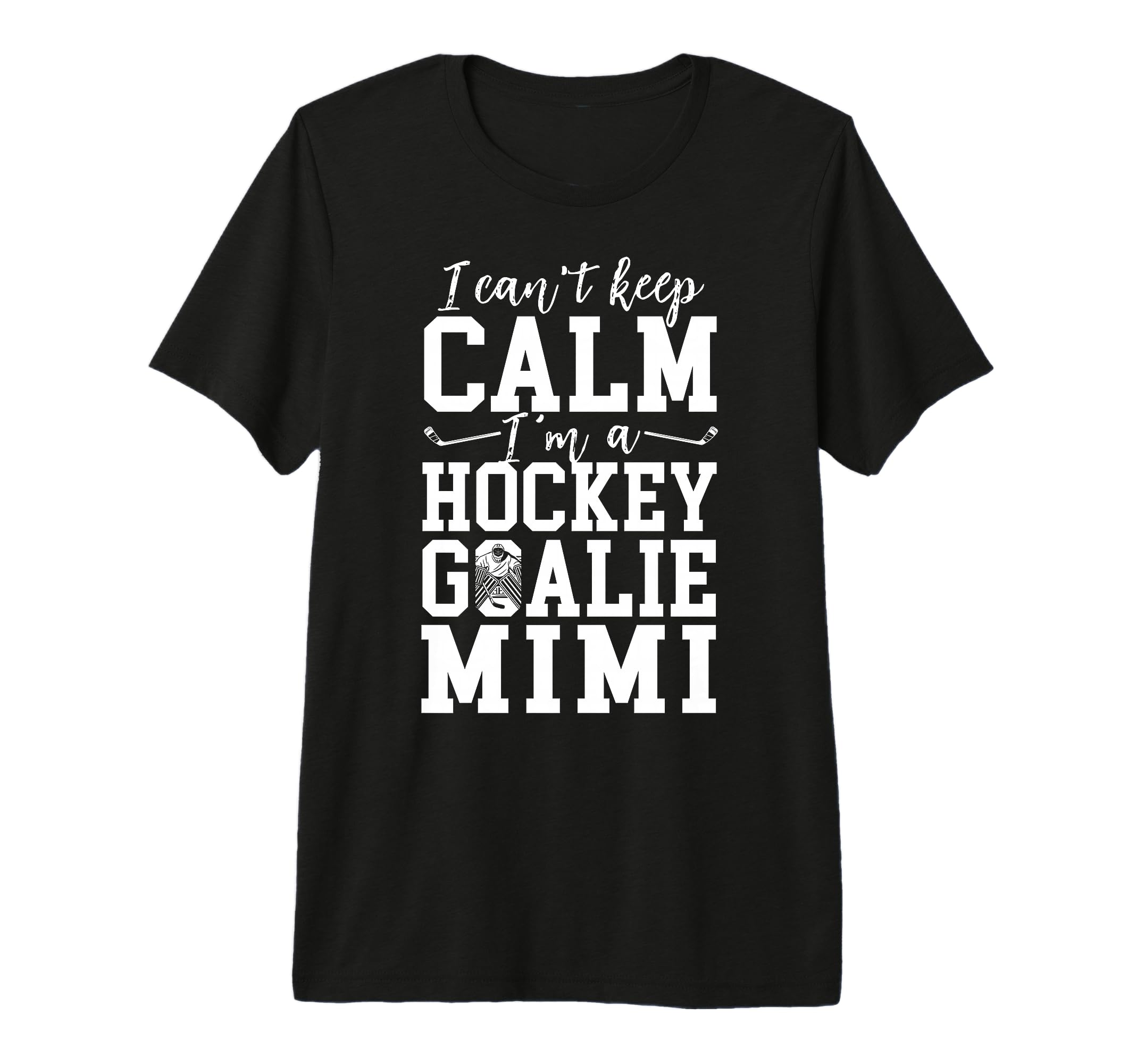 Im Hockey Goalie Mimi Ice Hockey Keeper T-Shirt - Trendy Graphic Unisex - T-Shirt, Sweatshirt, Hoodie
