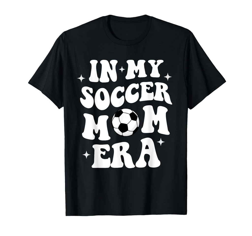 My Soccer Mom Era T-Shirt - Fun Novelty Design Men Women - T-Shirt, Sweatshirt, Hoodie