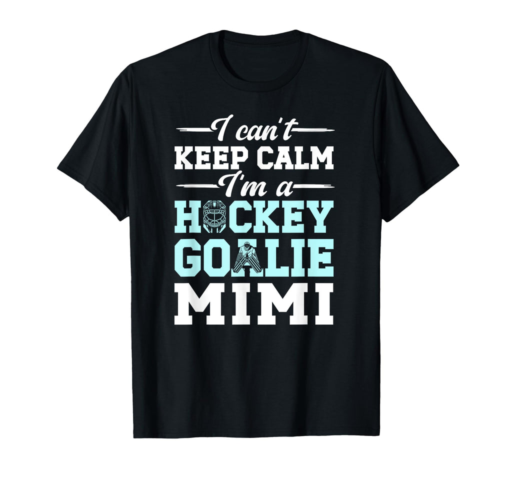 Im Hockey Goalie Mimi Ice Hockey T-Shirt - Novelty Apparel Men Women - T-Shirt, Sweatshirt, Hoodie