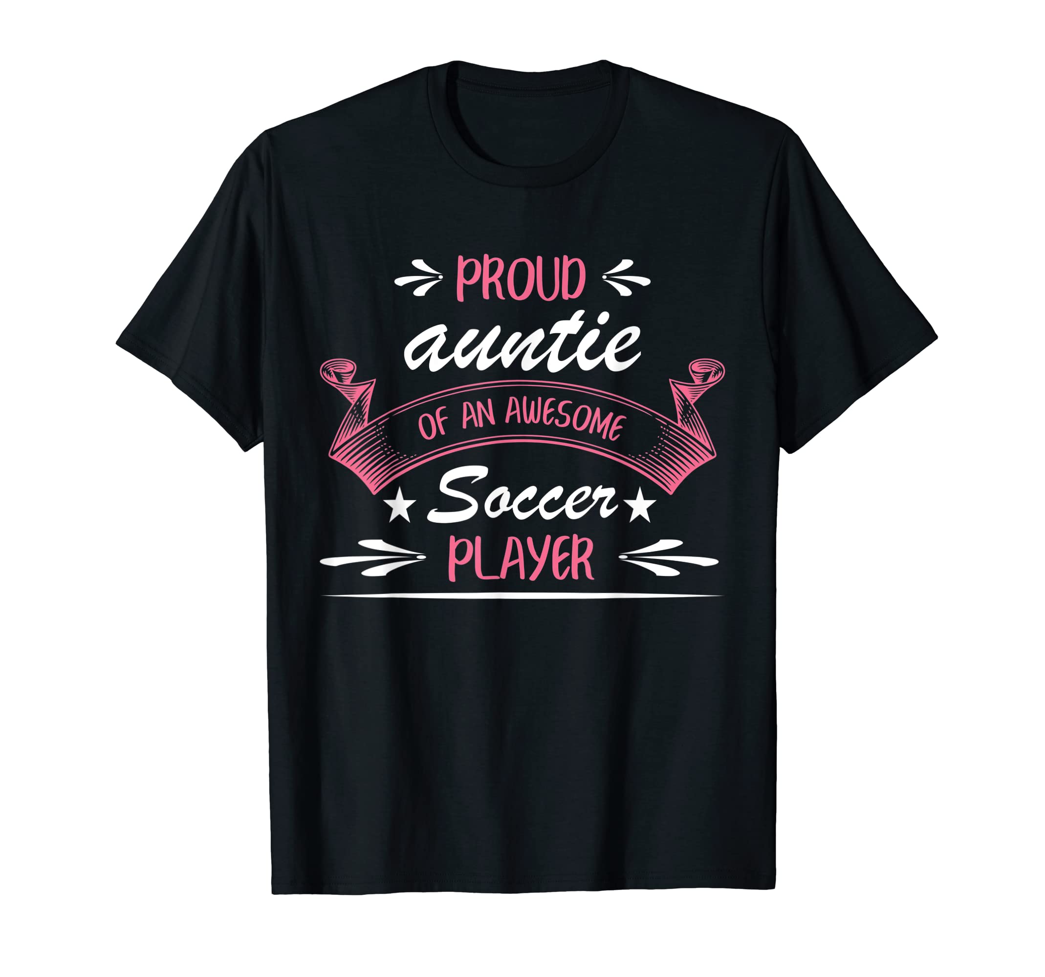 Proud Auntie Awesome Soccer Player T-Shirt - Fun Novelty Design Unisex - T-Shirt, Sweatshirt, Hoodie