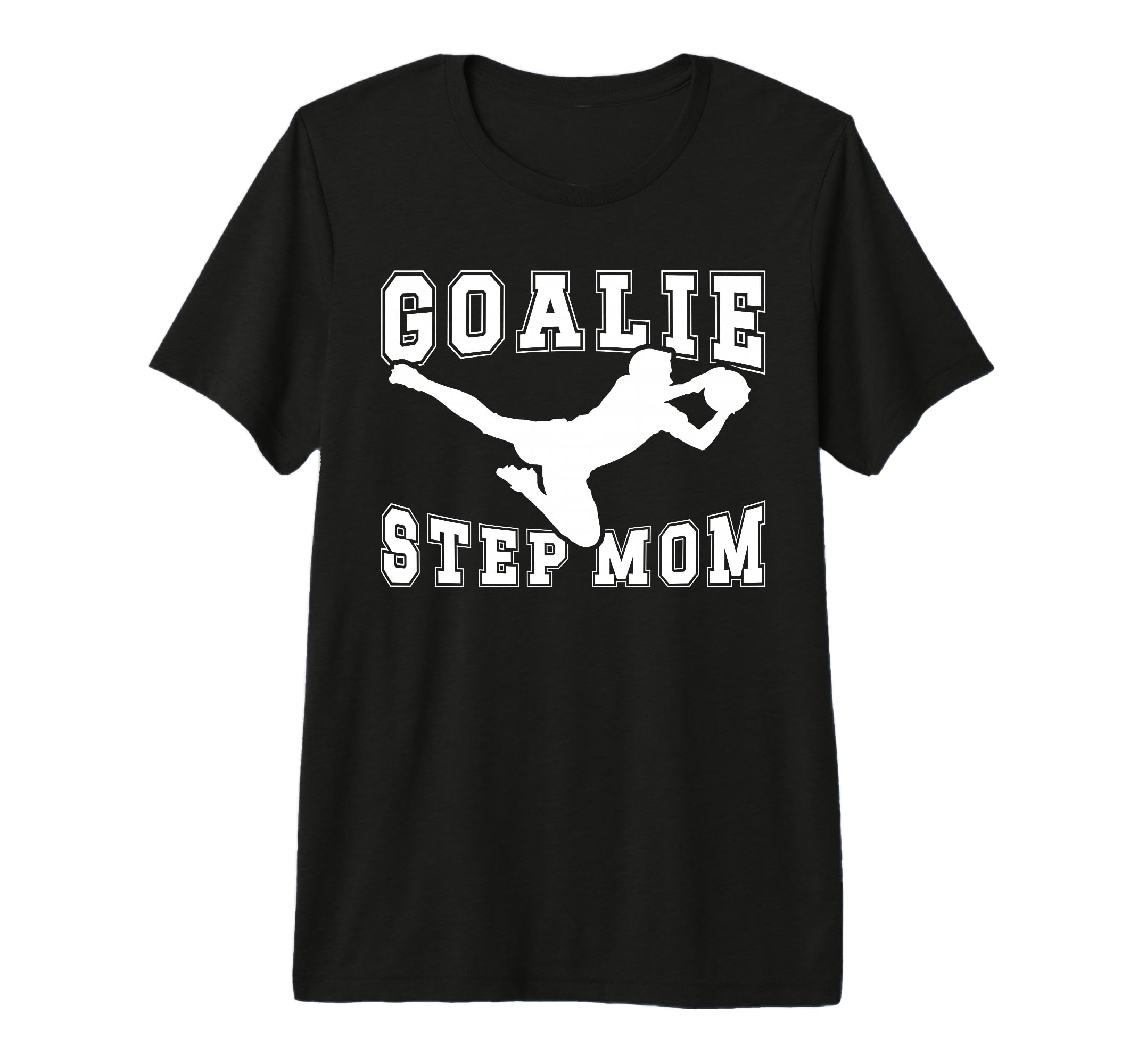 Soccer Goalie Step Mom Soccer Keeper T-Shirt - Custom Art Print Men Women - T-Shirt, Sweatshirt, Hoodie