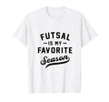 Futsal Is My Favorite Season T-Shirt - Streetwear Style for Adults - T-Shirt, Sweatshirt, Hoodie