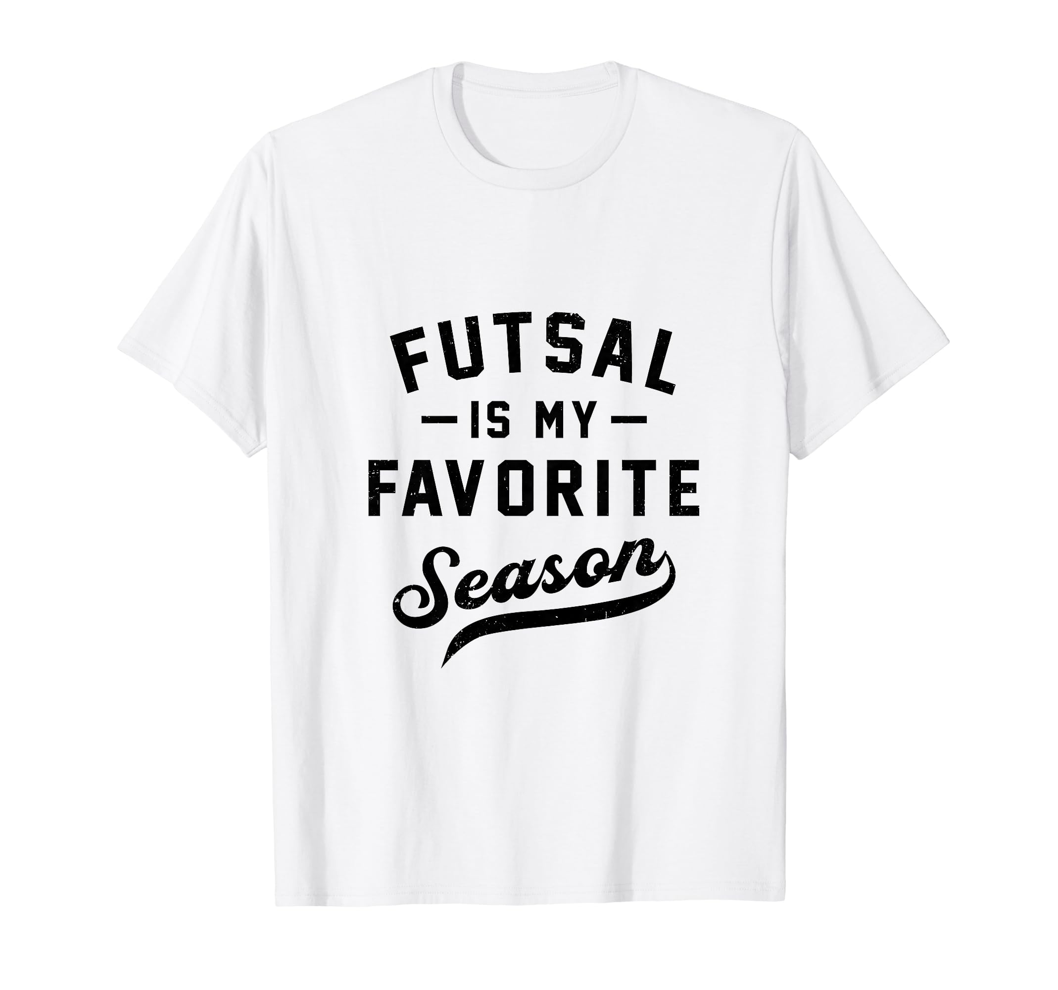 Futsal Is My Favorite Season T-Shirt - Streetwear Style for Adults - T-Shirt, Sweatshirt, Hoodie