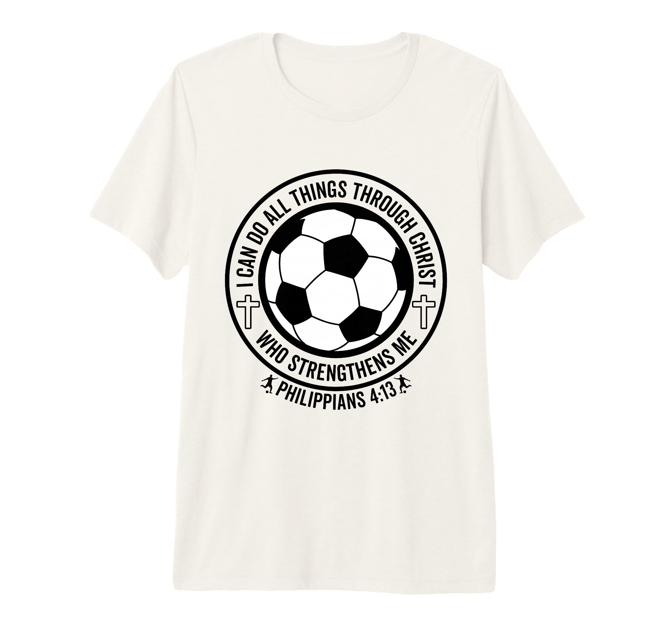 Soccer I Can Do All Things Through T-Shirt - Casual Everyday Wear Unisex - T-Shirt, Sweatshirt, Hoodie