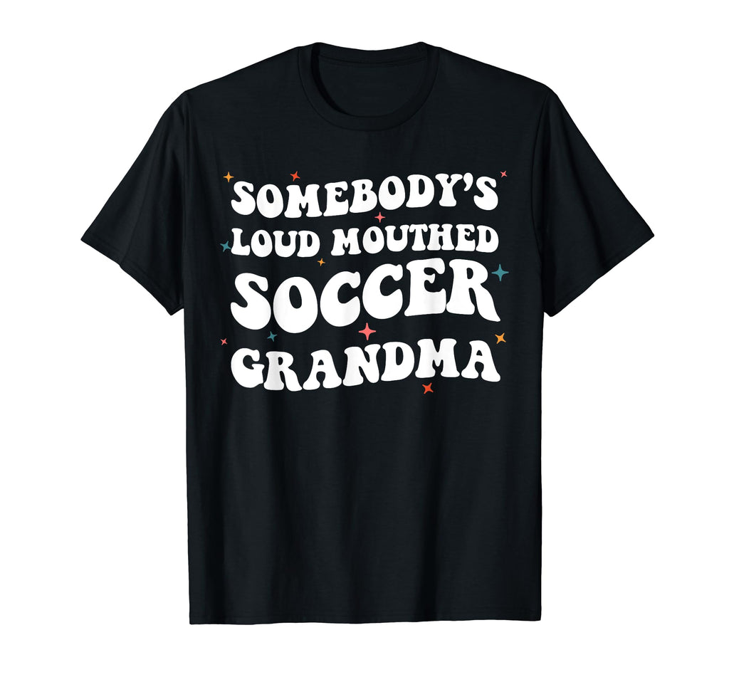 Somebodys Loud Mouthed Soccer Grandma T-Shirt - Custom Art Print Unisex - T-Shirt, Sweatshirt, Hoodie
