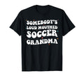Somebodys Loud Mouthed Soccer Grandma T-Shirt - Custom Art Print Unisex - T-Shirt, Sweatshirt, Hoodie