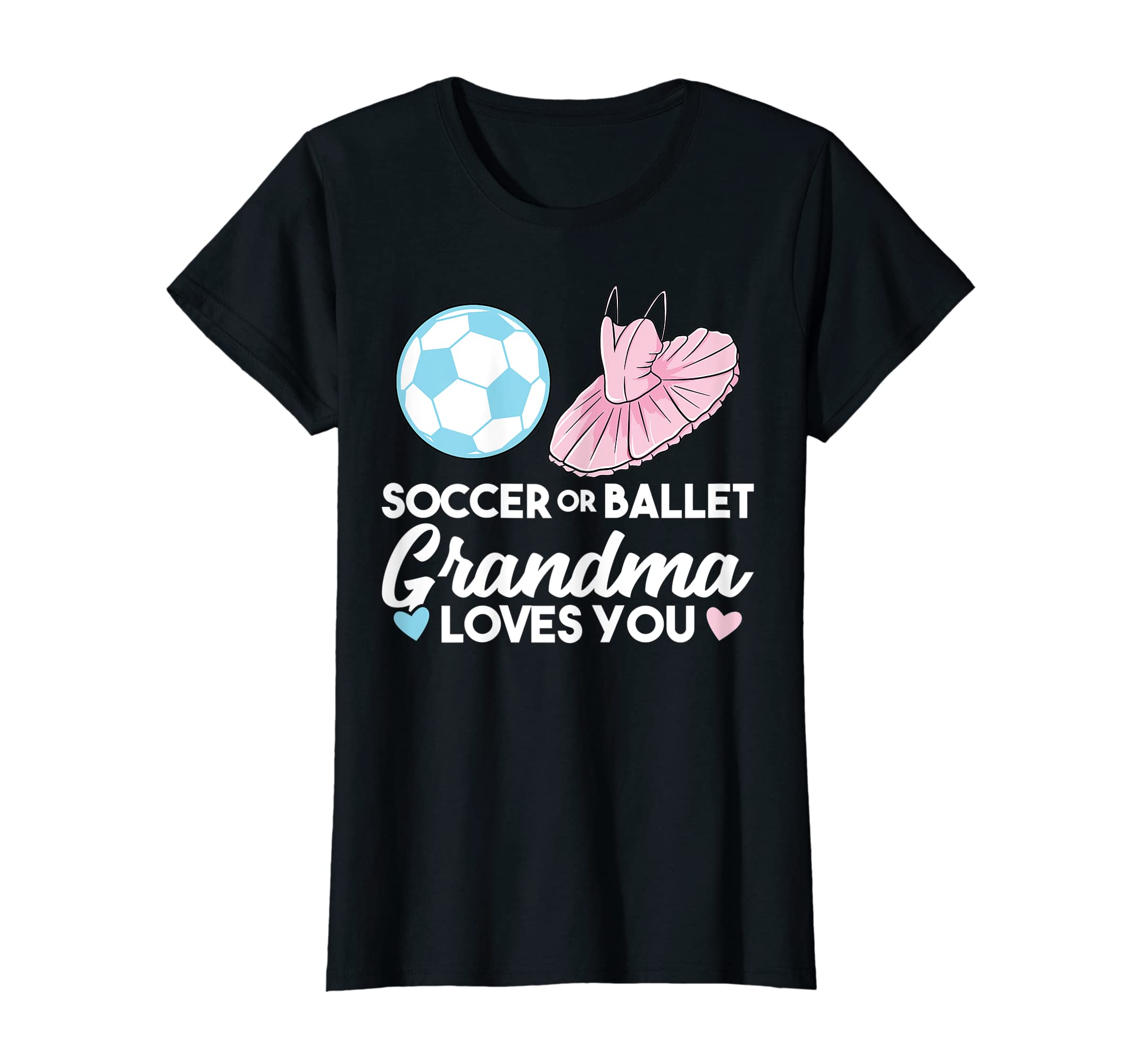 Womens Soccer Or Ballet Grandma Loves You T-Shirt - Trendy Graphic Unisex - T-Shirt, Sweatshirt, Hoodie