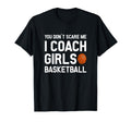 You Dont Scare Me I Coach Basketball T-Shirt - Streetwear Style Men Women - T-Shirt, Sweatshirt, Hoodie