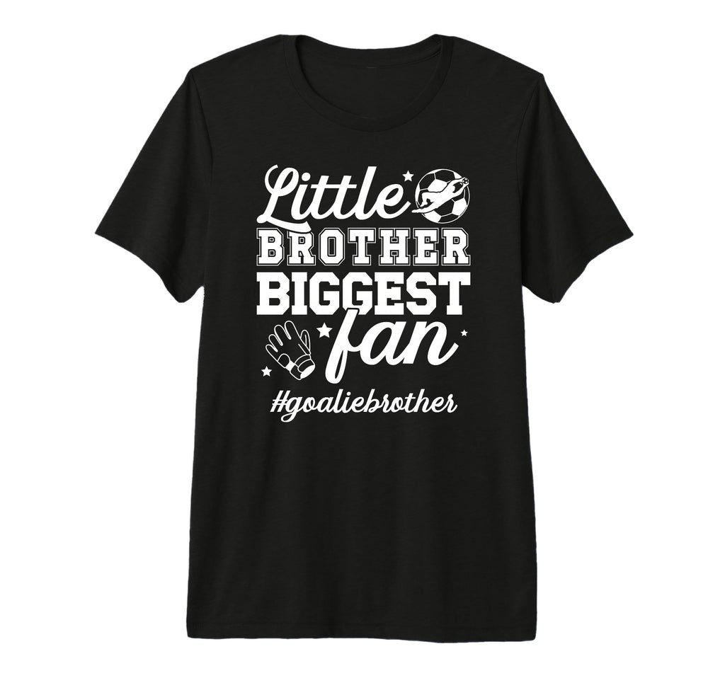 Little Brother Soccer Goalie T-Shirt - Casual Everyday Wear Men Women - T-Shirt, Sweatshirt, Hoodie