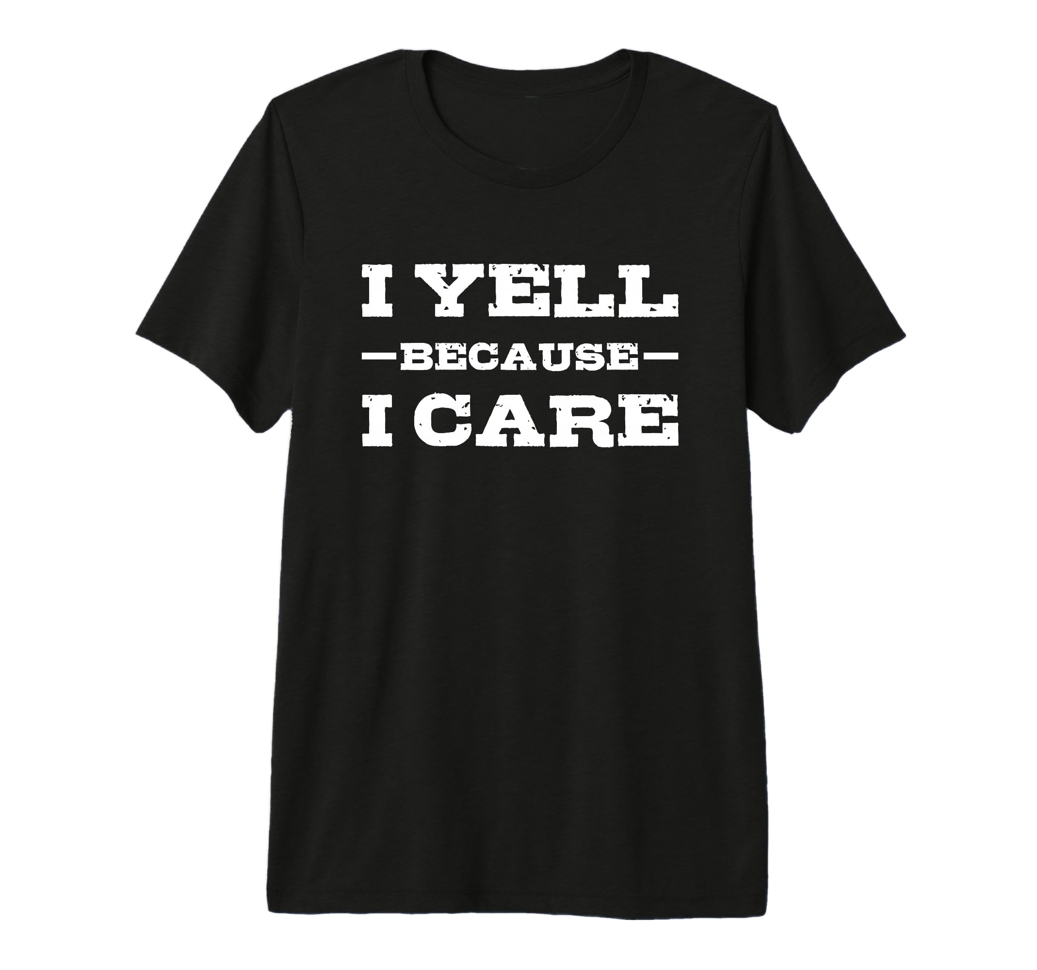 I Yell Because I Care Hockey T-Shirt - Casual Everyday Wear Men Women - T-Shirt, Sweatshirt, Hoodie