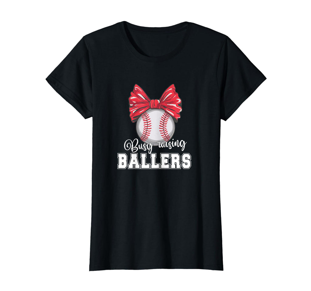 Busy Raising Ballers Softball Baseball T-Shirt - Novelty Apparel Unisex - T-Shirt, Sweatshirt, Hoodie