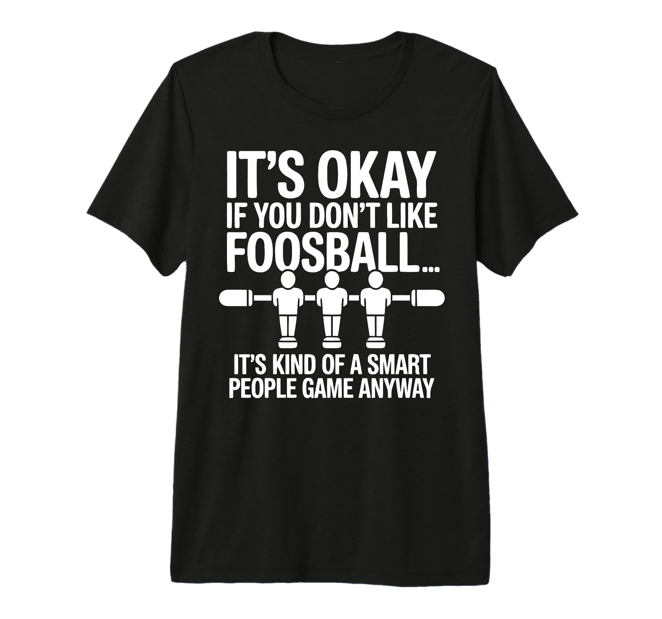 Funny Foosball Table Soccer Play T-Shirt - Novelty Apparel for Adults - T-Shirt, Sweatshirt, Hoodie