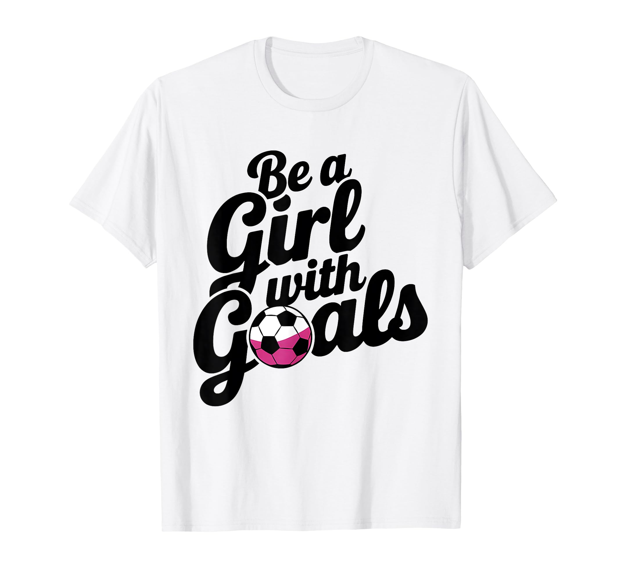 Be Goals Soccer Player Soccer T-Shirt - Aesthetic Graphic for Adults - T-Shirt, Sweatshirt, Hoodie