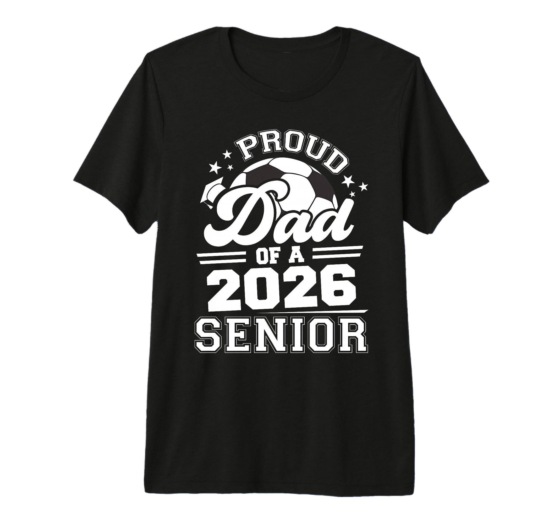 Proud Dad 2026 Senior Soccer T-Shirt - Casual Everyday Wear for Adults - T-Shirt, Sweatshirt, Hoodie