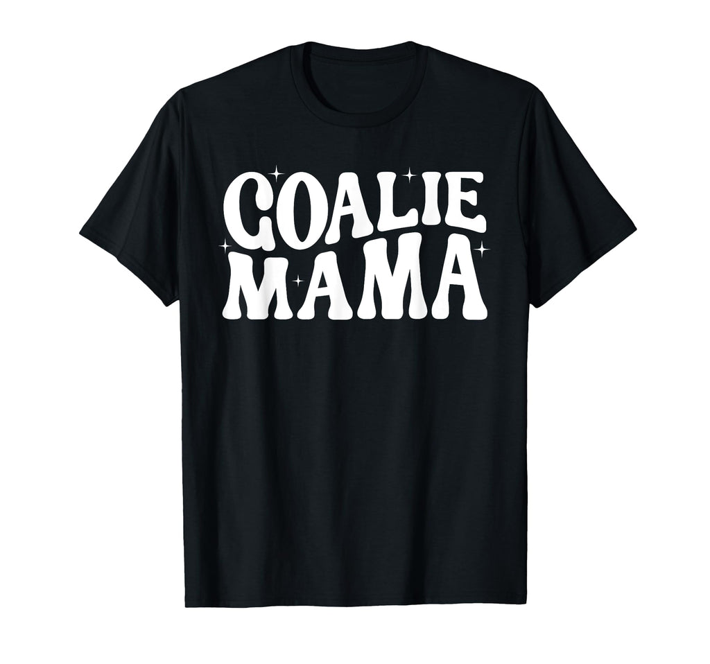Goalie Mama Goalie Mom Lacrosse Soccer T-Shirt - Fun Novelty Design Unisex - T-Shirt, Sweatshirt, Hoodie