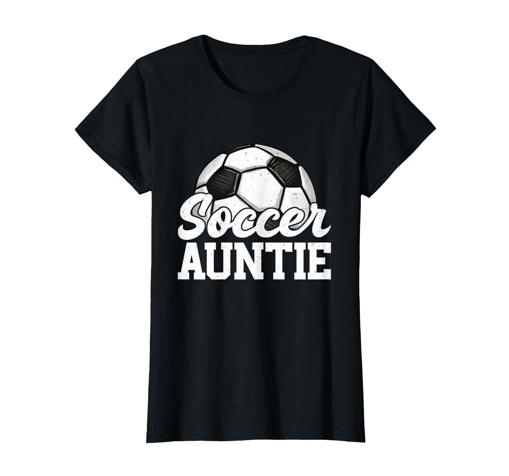 Soccer Auntie Gifts Mothers Day T-Shirt - Casual Everyday Wear Unisex - T-Shirt, Sweatshirt, Hoodie