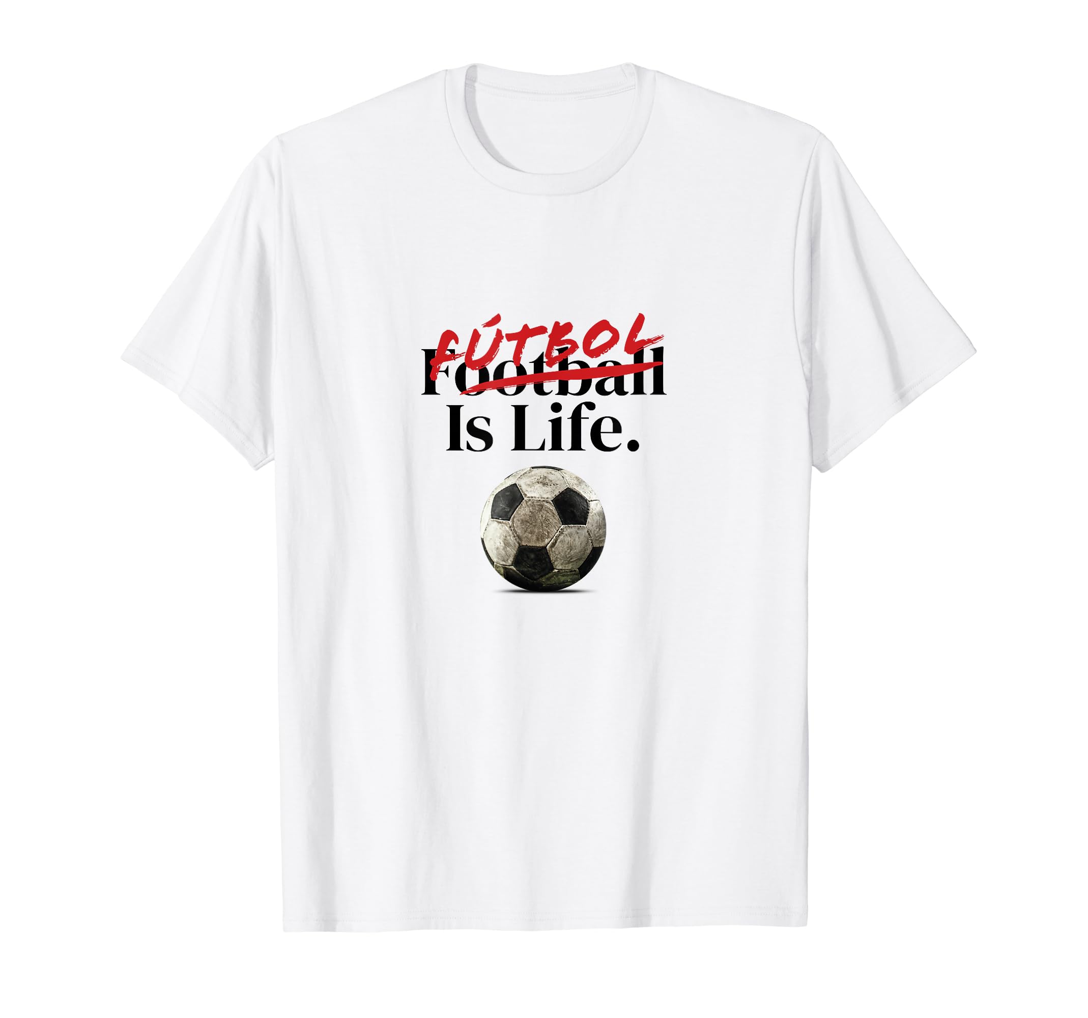Futbol Is Life Soccer Fans Related T-Shirt - Custom Art Print Unisex - T-Shirt, Sweatshirt, Hoodie