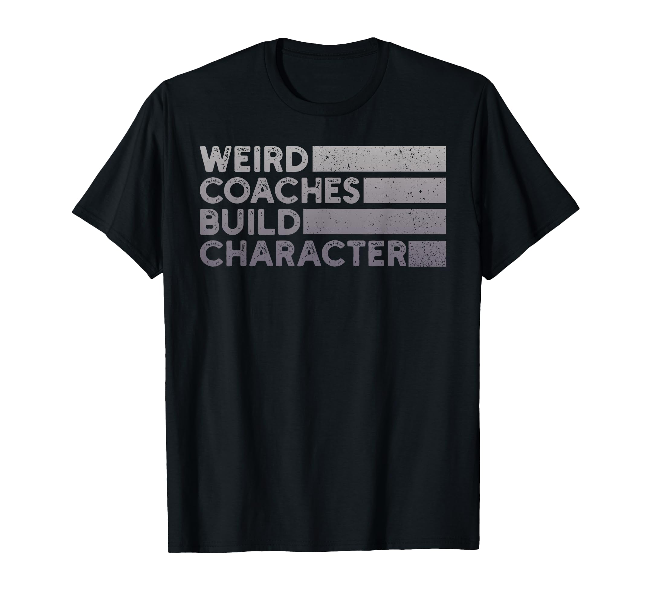 Weird Coaches Build Character Coach Funny T-Shirt - Graphic Print Unisex - T-Shirt, Sweatshirt, Hoodie