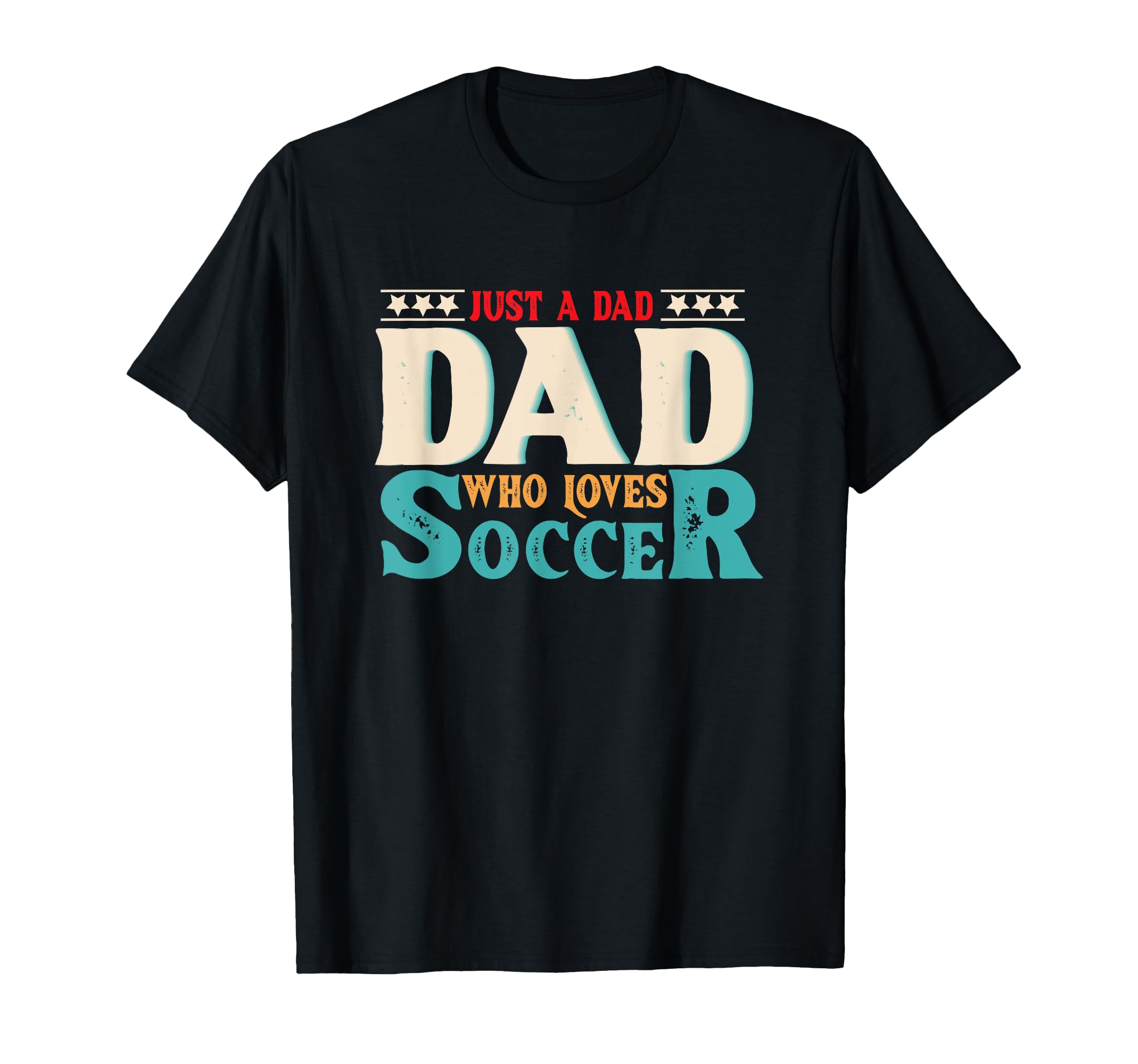 Just Dad Who Loves Soccer Dad Soccer T-Shirt - Aesthetic Graphic Men Women - T-Shirt, Sweatshirt, Hoodie