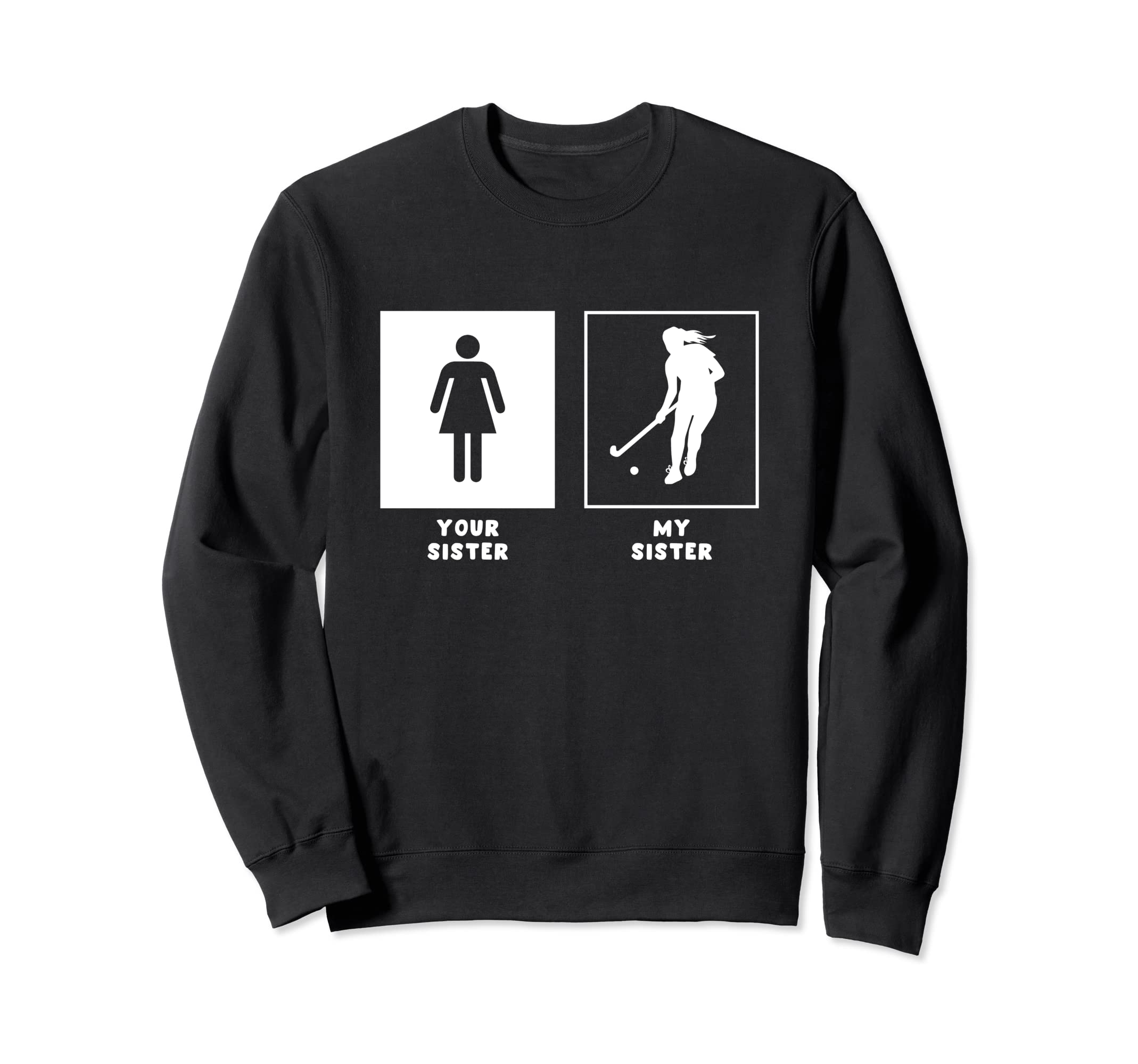 Your Sister My Sister Sports Sweatshirt - Aesthetic Graphic Men Women - T-Shirt, Sweatshirt, Hoodie