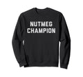 Nutmeg Champion Soccer Ball Sweatshirt - Novelty Apparel for Adults - T-Shirt, Sweatshirt, Hoodie
