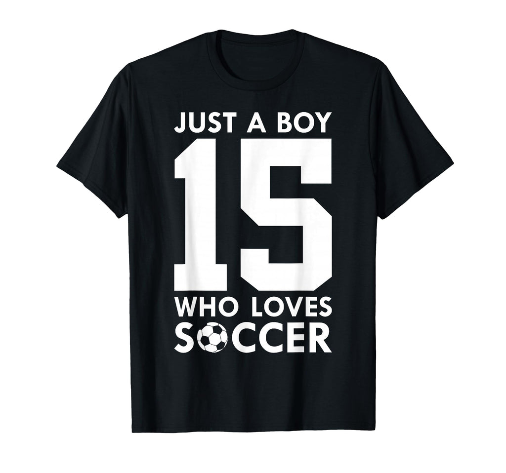 Just Who Loves 15 Years Soccer T-Shirt - Casual Everyday Wear Men Women - T-Shirt, Sweatshirt, Hoodie