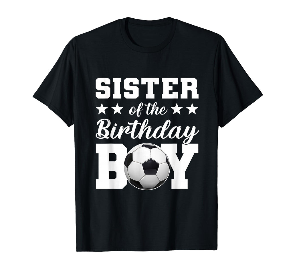 Sister Birthday Soccer Birthday Family T-Shirt - Graphic Print for Adults - T-Shirt, Sweatshirt, Hoodie