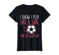 I Play Like Soccer Football Player T-Shirt - Minimalist Print Unisex - T-Shirt, Sweatshirt, Hoodie
