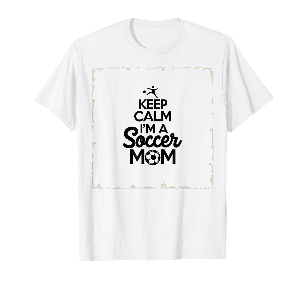 Keep Calm Im Soccer Mom Proud Parent T-Shirt - Unique Graphic Unisex - T-Shirt, Sweatshirt, Hoodie