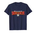 Just Let Me Play Soccer Funny Soccer T-Shirt - Fun Novelty Design Unisex - T-Shirt, Sweatshirt, Hoodie
